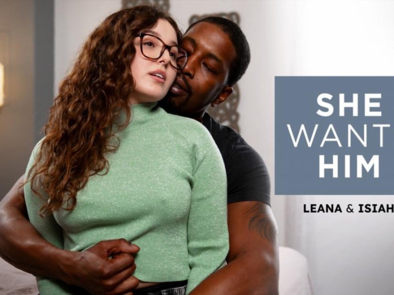 Leana Lovings - She Wants Him - Leana and Isiah FullHD 1080p/HD 720p