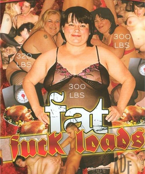 Fat Fuck Loads