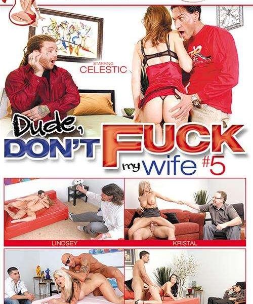 Dude, Don't Fuck My Wife #5