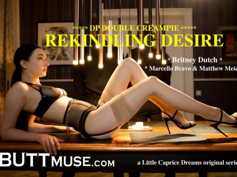 Britney Dutch - BUTTMUSE Rekindling Desire Britney Dutch Double DP Creampie 4K 2160p