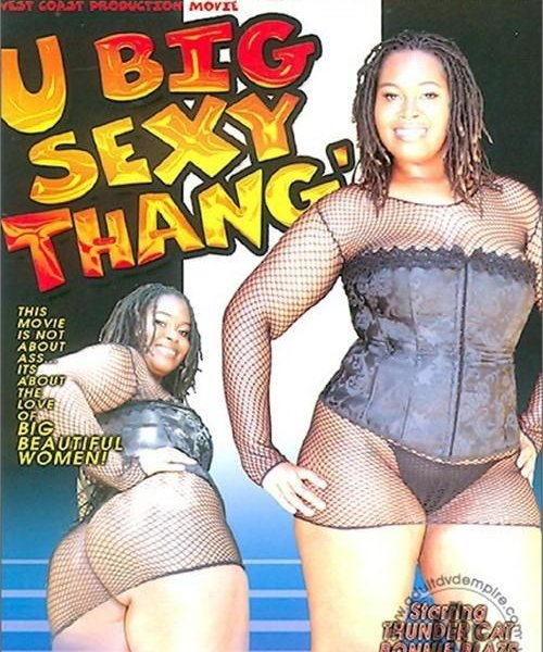 U Big Sexy Thang!