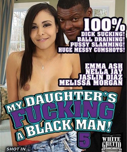 My Daughter's Fucking A Black Man 5
