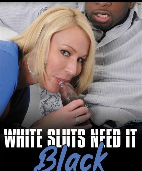 White Sluts Need It Black