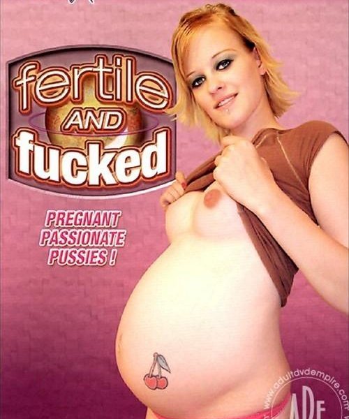 Fertile And Fucked
