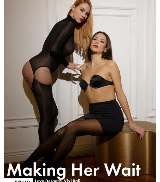 Vixi Rafi & Leya Desantis - Making Her Wait