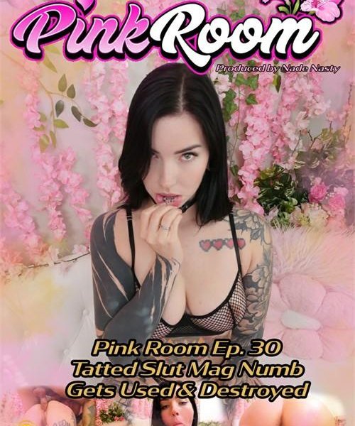 Pink Room Ep. 30 Tatted Slut Mag Numb Gets Used and Destroyed 1080p
