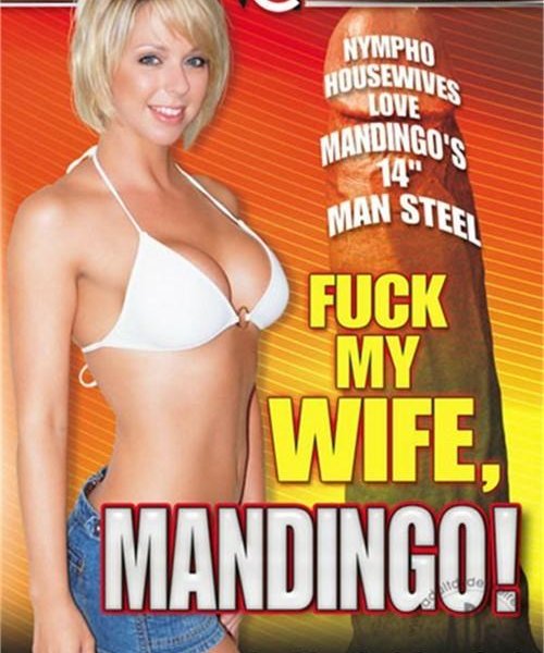 Fuck My Wife Mandingo