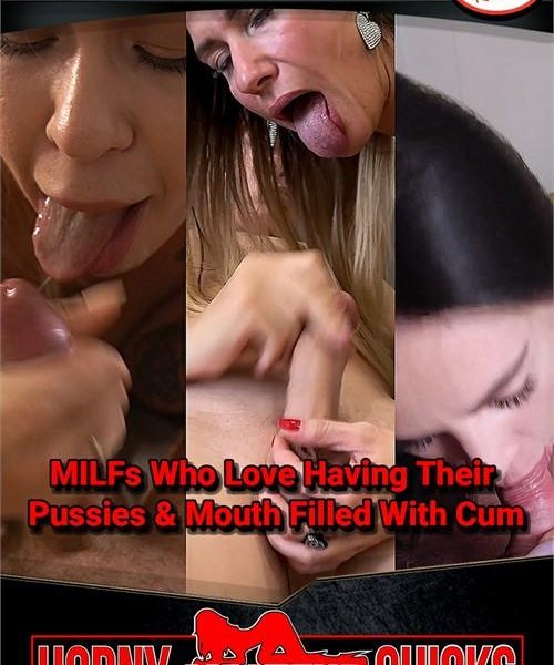 MILFs Who Love Having Their Pussies & Mouth Filled W Cum