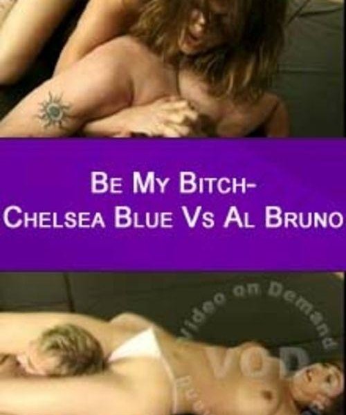 Be My Bitch - Chelsea Blue VS Al Bruno